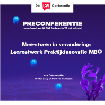 Preconferentie Mee-sturen in verandering: Leernetwerk Praktijkinnovatie MBO